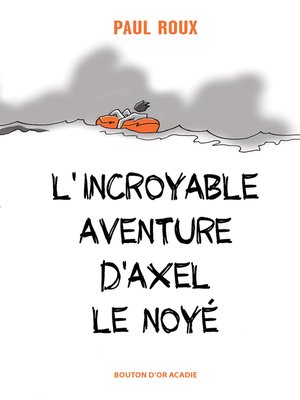 cover image of L'incroyable aventure d'Axel le noyé
